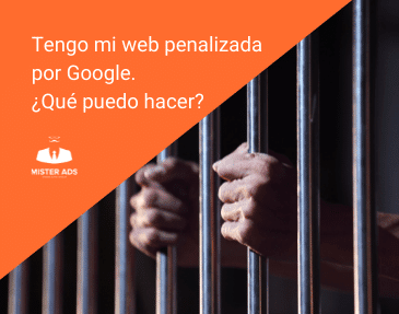 Tengo mi web penalizada por Google. ¿Qué puedo hacer?