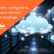 Cómo configurar tu nuevo servidor en Hostinger