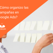 ¿Cómo organizo las campañas en Google Ads?