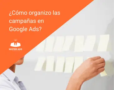 ¿Cómo organizo las campañas en Google Ads?