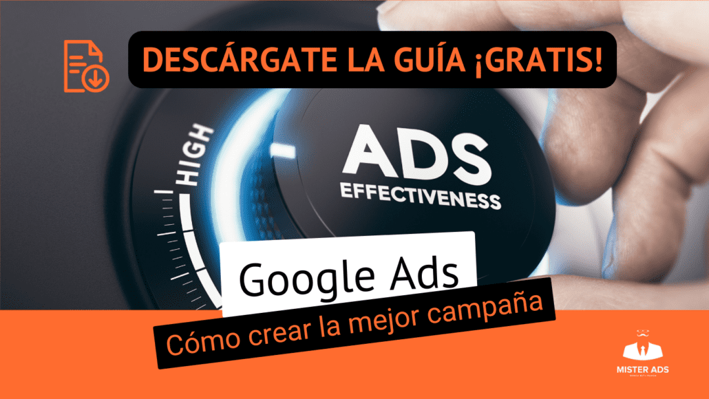 Google Ads: Guía para crear la mejor campaña 2023 - Mister Ads