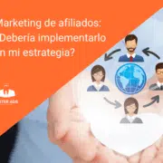 Marketing de afiliados ¿Debería implementarlo en mi estrategia?