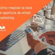 Cómo mejorar la tasa de apertura de email marketing