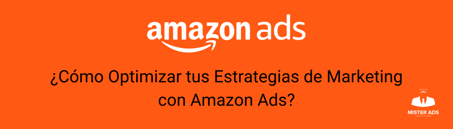 Optimiza tus Estrategias de Marketing con Amazon Ads