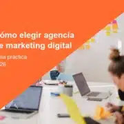 Cómo elegir la mejor agencia de marketing digital en 2026