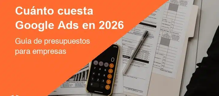Cuánto cuesta Google Ads en 2026 - Guía de presupuestos para empresas